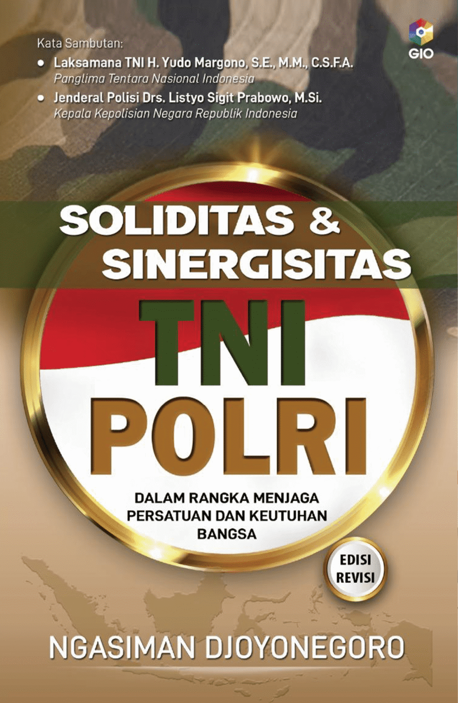 Soliditas & Sinergisitas TNI-Polri : Dalam Rangka Menjaga Persatuan Dan Keutuhan Bangsa (Edisi Revisi)